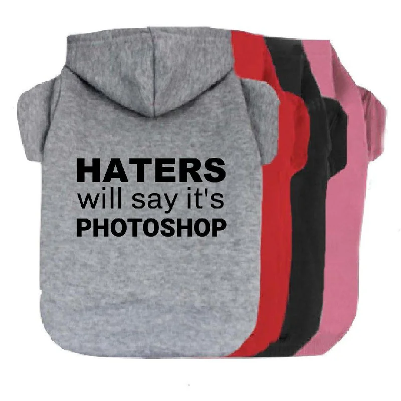 Haters Will Say It's Photoshop Pet Hoodie