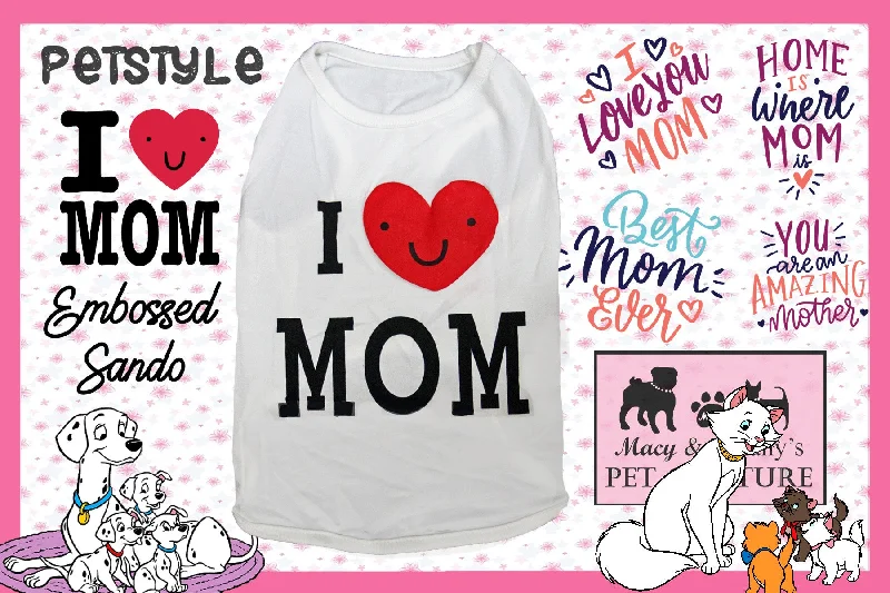 I love Mom Embossed Pet Sando Shirt