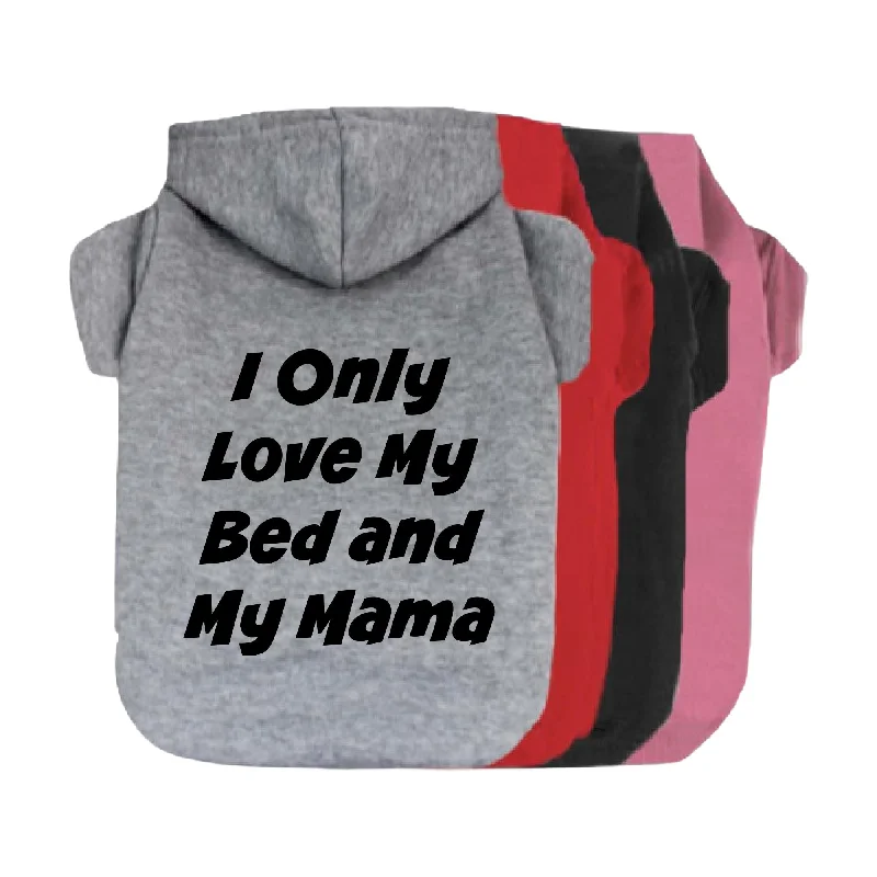 I Only Love My Bed and My Mama Pet Hoodie