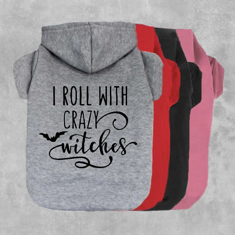 I Roll With Crazy Witches Pet Hoodie