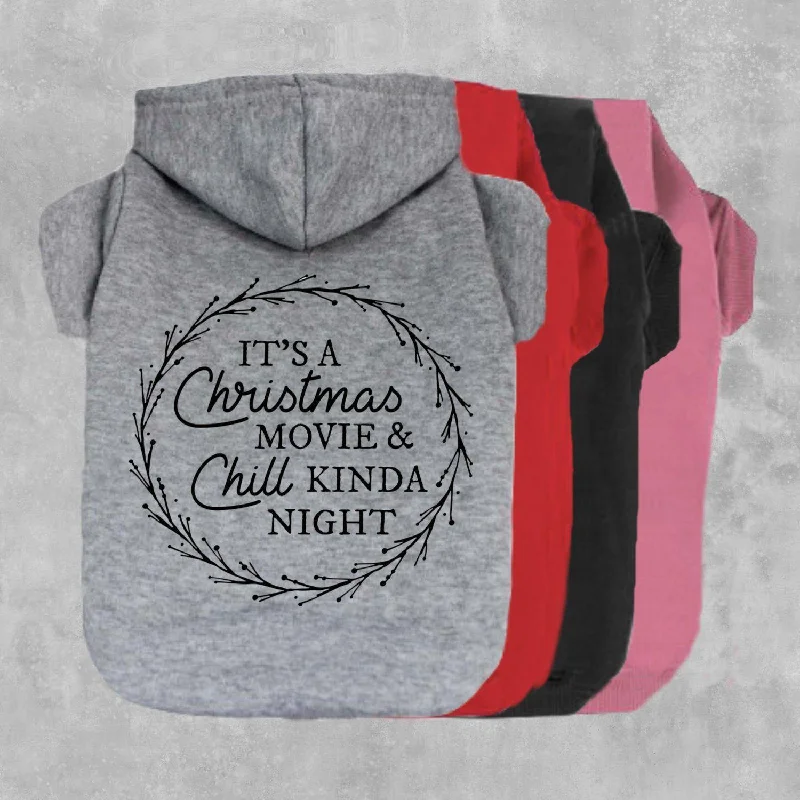 It's A Christmas Movie & Chill Kinda Night Pet Hoodie