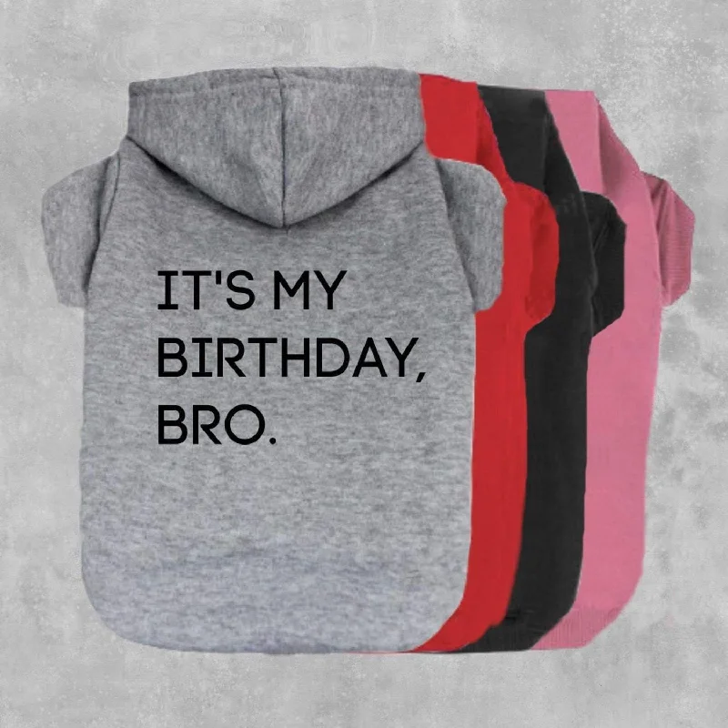 It's My Birthday Bro Pet Hoodie