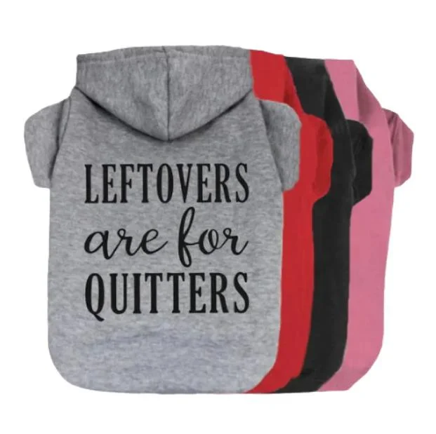 Left Overs Are For Quitters Pet Hoodie