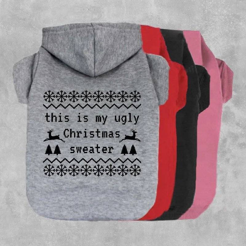 This Is My Ugly Christmas Sweater Pet Hoodie